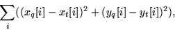 \begin{displaymath} \sum_{i} ( (x_q[i]-x_t[i])^2 + (y_q[i]-y_t[i])^2 ),\end{displaymath}